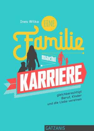 Eine Familie macht Karriere de Ines Witka