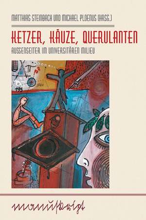 Ketzer, Käuze, Querulanten de Matthias Steinbach