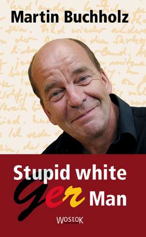 Stupid white GerMan de Martin Buchholz