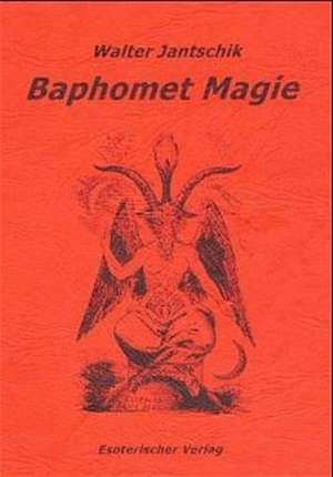 Baphomet Magie de Walter Jantschik