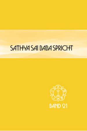 Sathya Sai Baba spricht Band 21 de Sathya Sai Baba