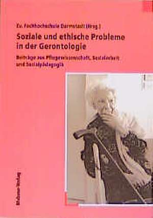 Soziale und ethische Probleme in der Gerontologie de Evangelische Fachhochschule Darmstadt