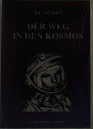 Der Weg in den Kosmos de Juri Gagarin