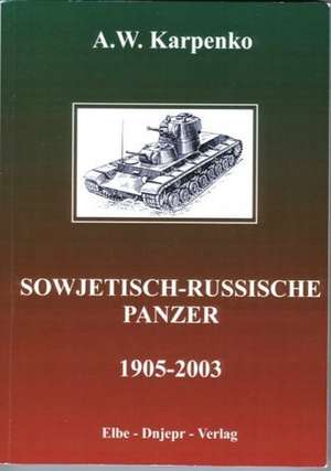 Sowjetisch-russische Panzer (1905-2003) de A. W. Karpenko