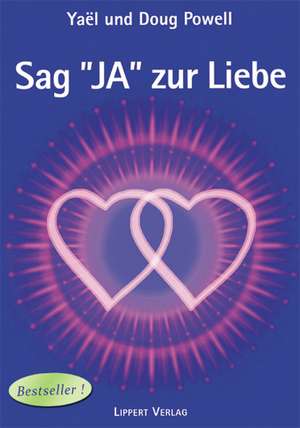 Sag JA zur Liebe Band 1 de Yaeg und Doug Powell