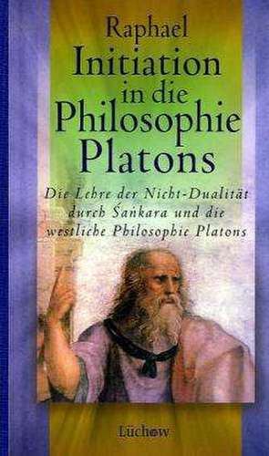 Initiation in die Philosophie Platons de Raphael