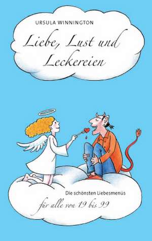 Liebe, Lust und Leckereien de Ursula Winnington