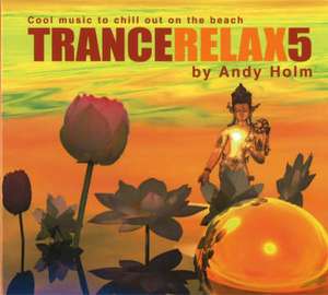 TranceRelax 5: Cool Music to Chill Out on the Beach de Andy Holm