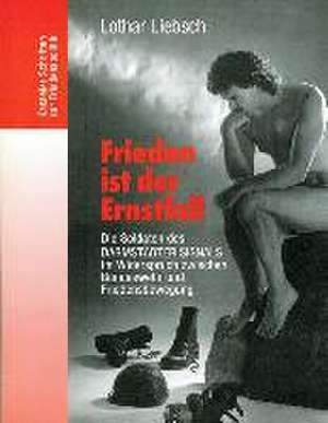 Frieden ist der Ernstfall de Lothar Liebsch