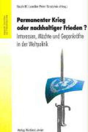 Permanenter Krieg oder nachhaltiger Frieden? de Ralph M. Luedtke