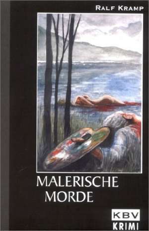 Malerische Morde de Ralf Kramp