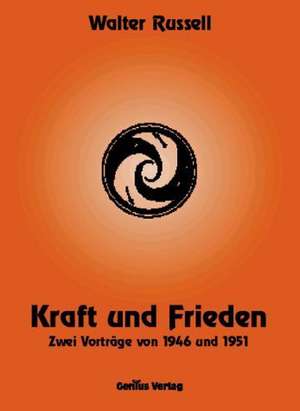 Kraft und Frieden de Walter Russell