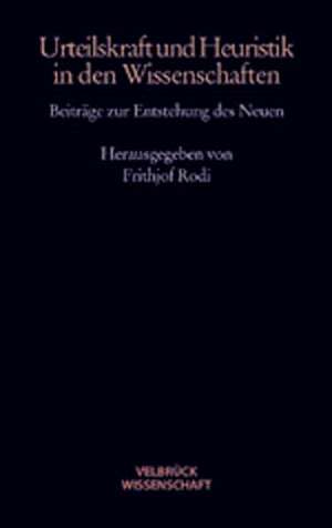 Urteilskraft und Heuridtik in den Wissenschaften de Frithjof Rodi