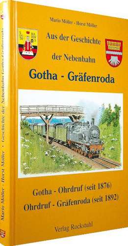 Aus der Geschichte der Nebenbahn Gotha-Gräfenroda de Mario Möller