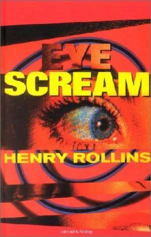 Rollins, H: Eye Scream