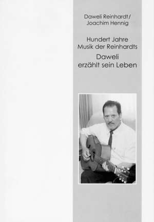 Hundert Jahre Musik der Reinhardts de Daweli Reinhardt