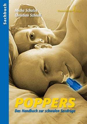 Poppers - Das Handbuch zur schwulen Sex-Droge de Christian Scheuss