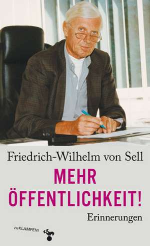 Mehr Öffentlichkeit! de Friedrich-Wilhelm von Sell