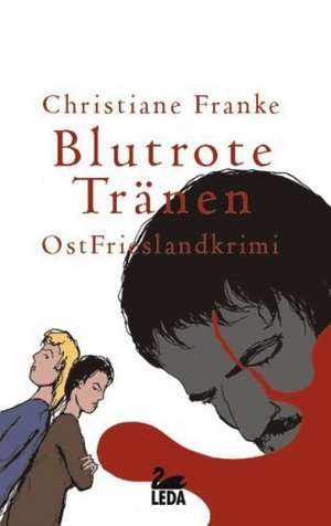 Blutrote Tränen de Christiane Franke