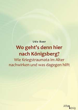 Wo geht's denn hier nach Königsberg? de Udo Baer