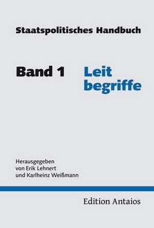 Staatspolitisches Handbuch 1. Leitbegriffe de Erik Lehnert