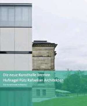 Die neue Kunsthalle Bremen de Karl Hufnagel