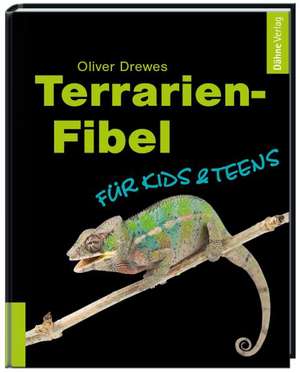 Terrarien-Fibel für Kids & Teens de Oliver Drewes