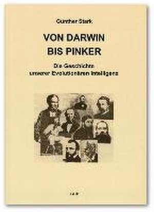 Von Darwin bis Pinker. Die Geschichte unserer Evolutionären Intelligenz de Günther Stark