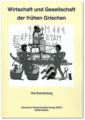 Wirtschaft und Gesellschaft der frühen Griechen de Wal Buchenberg