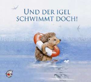 Und der Igel schwimmt doch! de Ute Kleeberg