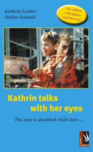 Kathrin talks with her eyes/Kathrin spricht mit den Augen de Kathrin Lemler