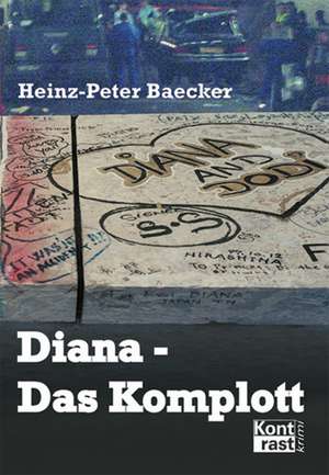 Diana - Das Komplott de Heinz-Peter Baecker