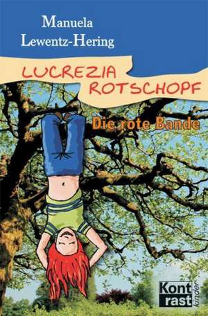 Lucrezia Rotschopf  Die rote Bande de Manuela Lewentz-Hering