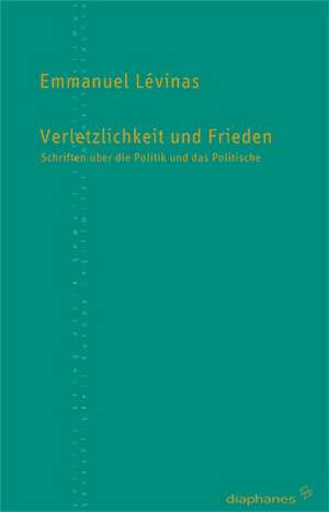 Verletzlichkeit und Frieden de Emmanuel Levinas