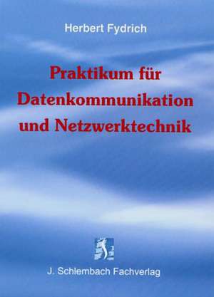 Praktikum für Datenkommunikation und Netzwerktechnik de Herbert Fydrich