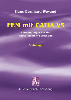 FEM mit CATIA V5 de Hans-Bernhard Woyand