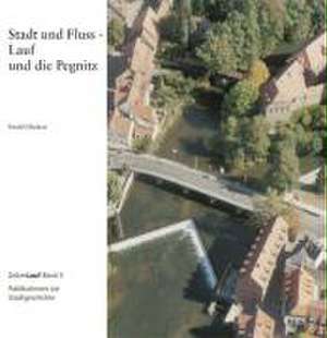 Stadt und Fluss - Lauf und Pegnitz de Ewald Glückert