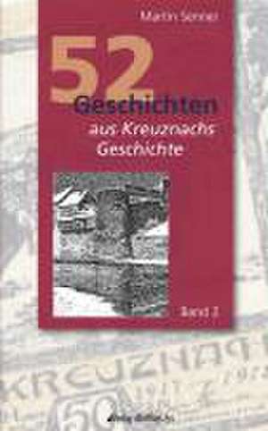 52 Gechichten aus Kreuznachs Geschichte de Dr. Martin Senner