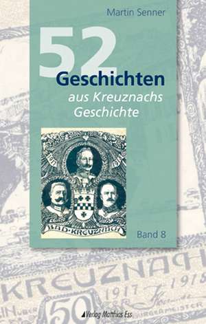 52 Geschichten aus Kreuznachs Geschichte de Martin Senner