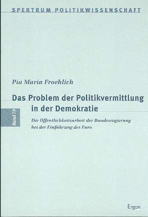 Das Problem in der Politikvermittlung in der Demokratie de Pia Maria Froelich