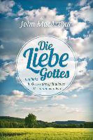 Die Liebe Gottes de John F. MacArthur