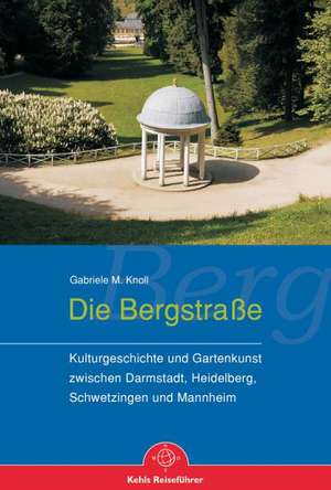 Kehls Reise-Taschenbuch 01. Die Bergstraße de Gabriele M. Knoll