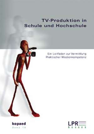 TV-Produktion in Schule und Hochschule de Stefan Bornemann