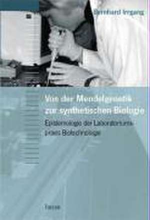 Von der Mendelgenetik zur Synthetischen Biologie de Bernhard Irrgang