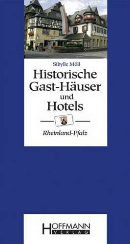 Historische Gast-Häuser und Hotels Rheinland-Pfalz de Sibylle Möll