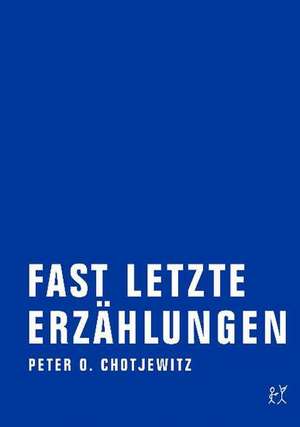 Chotjewitz, P: Fast letzte Erzählungen