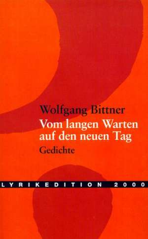 Vom Langen Warten Auf Den Neuen Tag: A Guide to New Buildings from 1989 to Today de Wolfgang Bittner