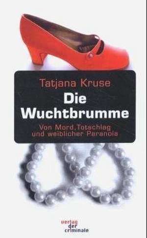 Die Wuchtbrumme de Tatjana Kruse