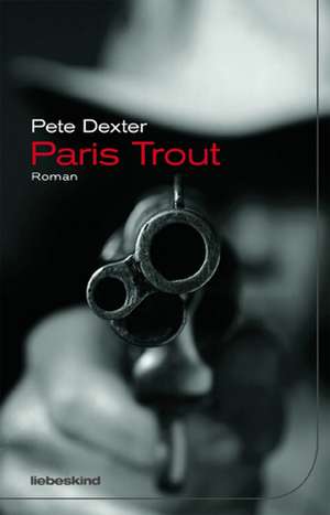 Paris Trout de Pete Dexter