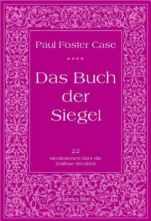 Das Buch der Siegel de Paul Foster Case